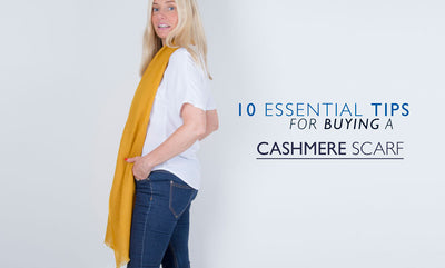 10 Essential Tips for Buying a Cashmere Scarf